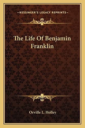 The Life Of Benjamin Franklin