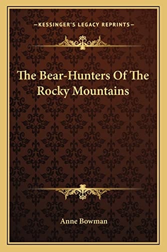 The Bear-Hunters Of The Rocky Mountains