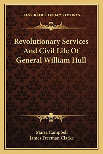 Revolutionary Services And Civil Life Of General William Hull