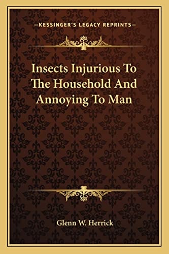 Insects Injurious To The Household And Annoying To Man