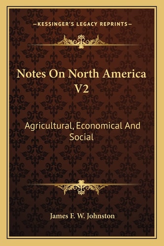 Notes On North America V2: Agricultural, Economical And Social