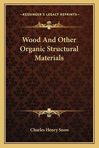 Wood And Other Organic Structural Materials