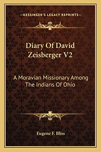Diary Of David Zeisberger V2: A Moravian Missionary Among The Indians Of Ohio
