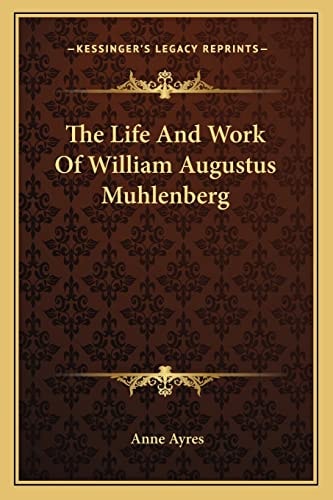 The Life And Work Of William Augustus Muhlenberg
