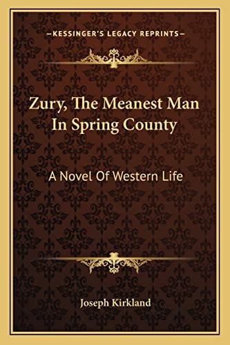 Zury, The Meanest Man In Spring County: A Novel Of Western Life