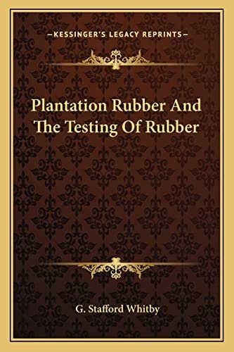 Plantation Rubber And The Testing Of Rubber