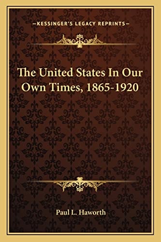 The United States In Our Own Times, 1865-1920