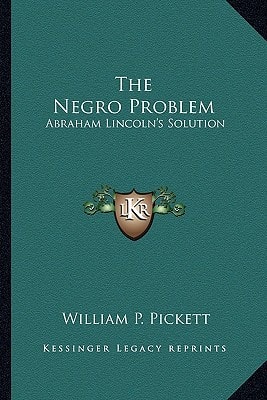 The Negro Problem: Abraham Lincoln's Solution