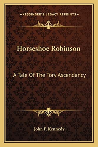 Horseshoe Robinson: A Tale Of The Tory Ascendancy