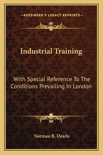 Industrial Training: With Special Reference To The Conditions Prevailing In London