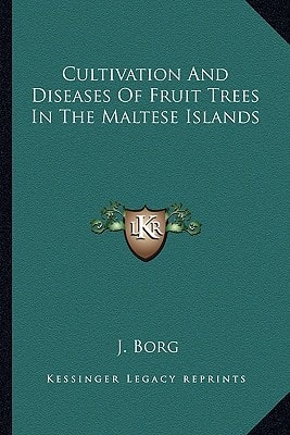 Cultivation And Diseases Of Fruit Trees In The Maltese Islands