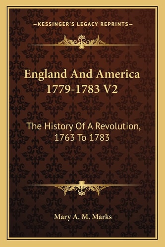 England And America 1779-1783 V2: The History Of A Revolution, 1763 To 1783