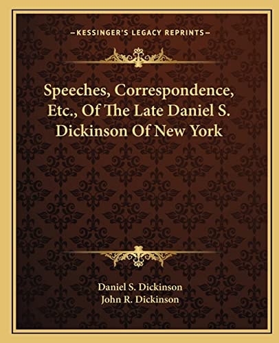 Speeches, Correspondence, Etc., Of The Late Daniel S. Dickinson Of New York