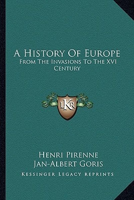 A History Of Europe: From The Invasions To The XVI Century
