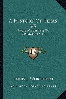 A History Of Texas V5: From Wilderness To Commonwealth
