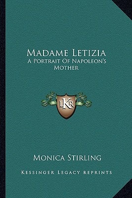 Madame Letizia: A Portrait Of Napoleon's Mother