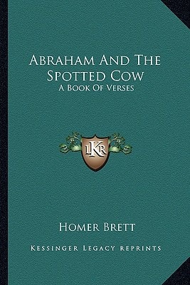 Abraham And The Spotted Cow: A Book Of Verses