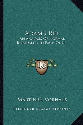 Adam's Rib: An Analysis Of Normal Bisexuality In Each Of Us