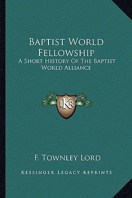 Baptist World Fellowship: A Short History Of The Baptist World Alliance