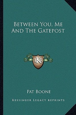 Between You, Me And The Gatepost