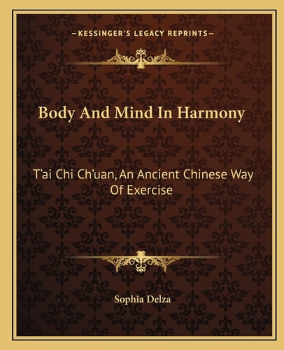 Body And Mind In Harmony: T'ai Chi Ch'uan, An Ancient Chinese Way Of Exercise