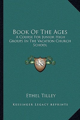 Book Of The Ages: A Course For Junior High Groups In The Vacation Church School