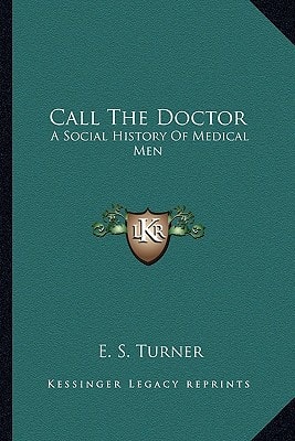 Call The Doctor: A Social History Of Medical Men