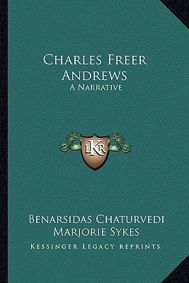 Charles Freer Andrews: A Narrative