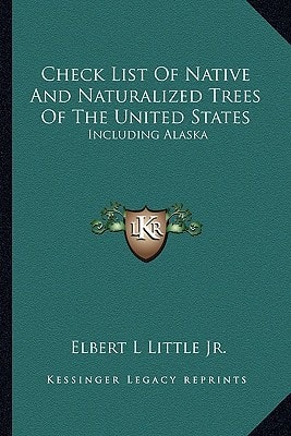 Check List Of Native And Naturalized Trees Of The United States: Including Alaska