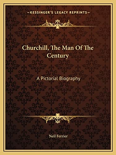 Churchill, The Man Of The Century: A Pictorial Biography