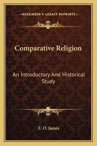 Comparative Religion: An Introductory And Historical Study