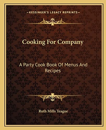 Cooking For Company: A Party Cook Book Of Menus And Recipes