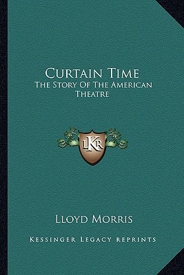 Curtain Time: The Story Of The American Theatre
