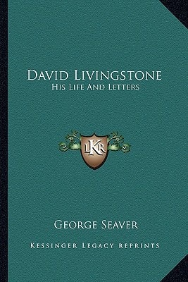 David Livingstone: His Life And Letters