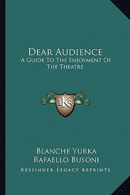 Dear Audience: A Guide To The Enjoyment Of The Theatre