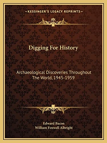 Digging For History: Archaeological Discoveries Throughout The World, 1945-1959