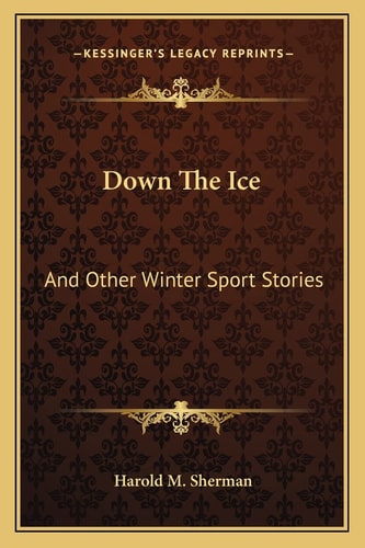 Down The Ice: And Other Winter Sport Stories