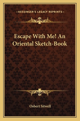 Escape With Me! An Oriental Sketch-Book