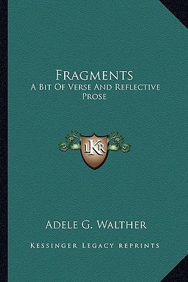 Fragments: A Bit Of Verse And Reflective Prose