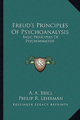 Freud's Principles Of Psychoanalysis: Basic Principles Of Psychoanalysis