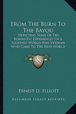 From The Burn To The Bayou: Depicting Some Of The Romantic Experiences Of A Scottish World-War Veteran Who Came To The New World