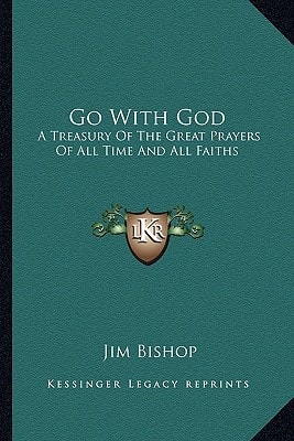 Go With God: A Treasury Of The Great Prayers Of All Time And All Faiths