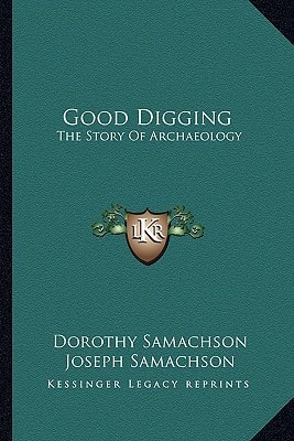 Good Digging: The Story Of Archaeology
