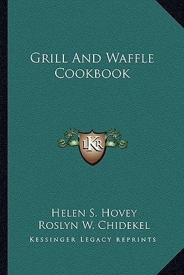 Grill And Waffle Cookbook