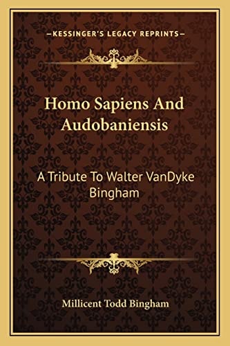 Homo Sapiens And Audobaniensis: A Tribute To Walter VanDyke Bingham
