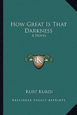 How Great Is That Darkness: A Novel