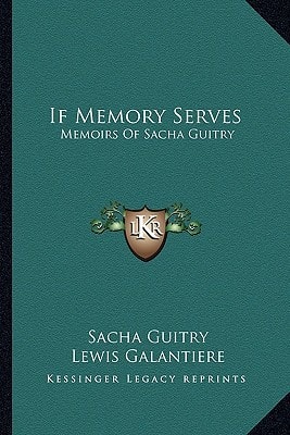 If Memory Serves: Memoirs Of Sacha Guitry