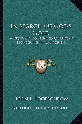 In Search Of God's Gold: A Story Of Continued Christian Pioneering In California