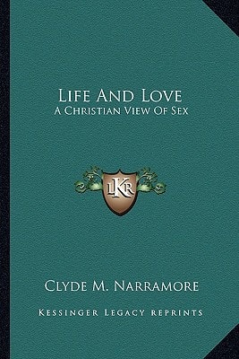 Life and Love : A Christian View of Sex