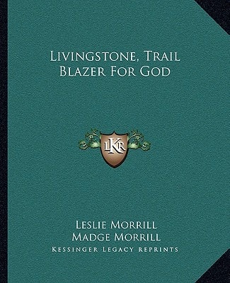 Livingstone, Trail Blazer For God